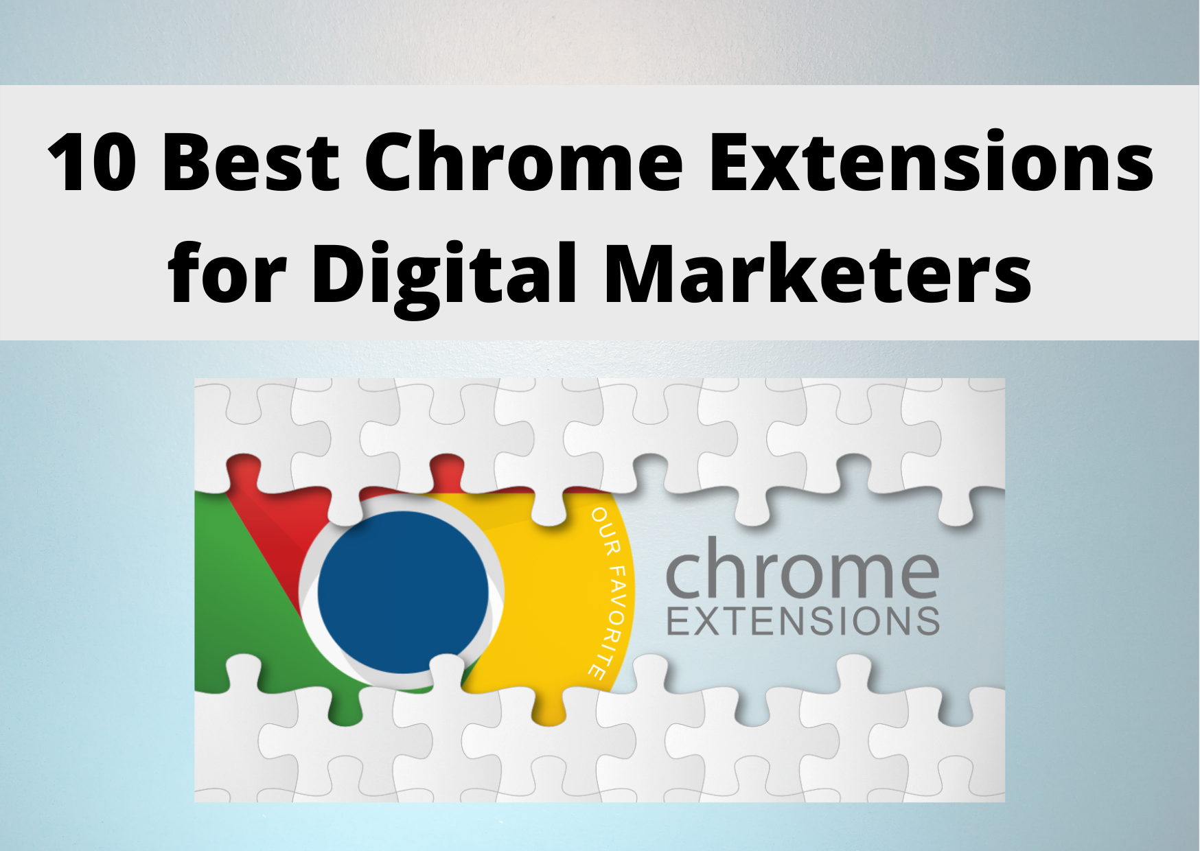10 Best Chrome Extensions for Digital Marketers