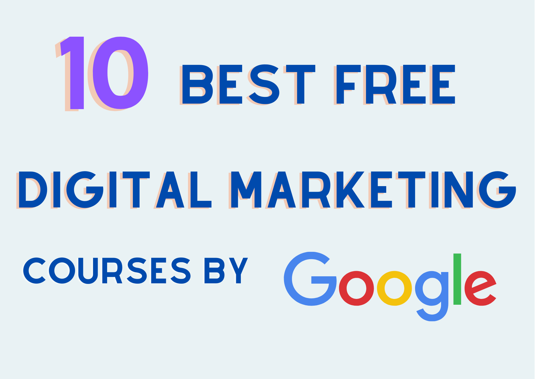 10 Best Free Digital Marketing Courses Provided By Google