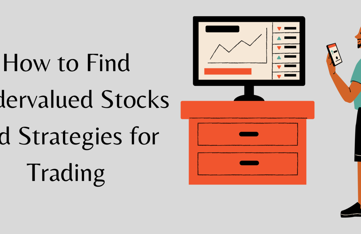 How to Find Undervalued Stocks and Strategies for Trading 